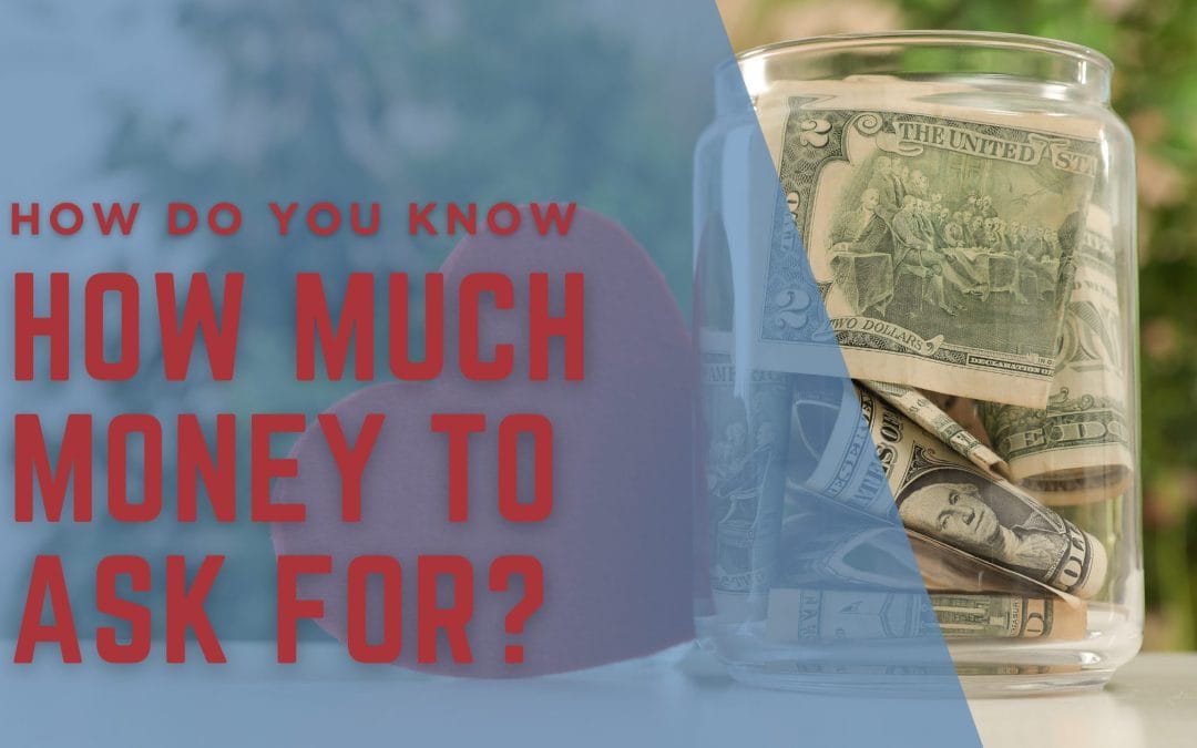 How do I know how much money to ask the donor to give?