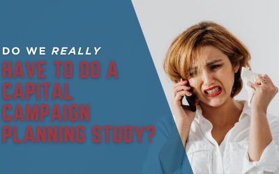 Do we really need a planning study for our capital campaign?